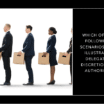 Which of the Following Scenarios Best Illustrates Delegated Discretionary Authority