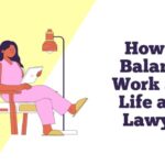 How to Balance Work and Life as a Lawyer